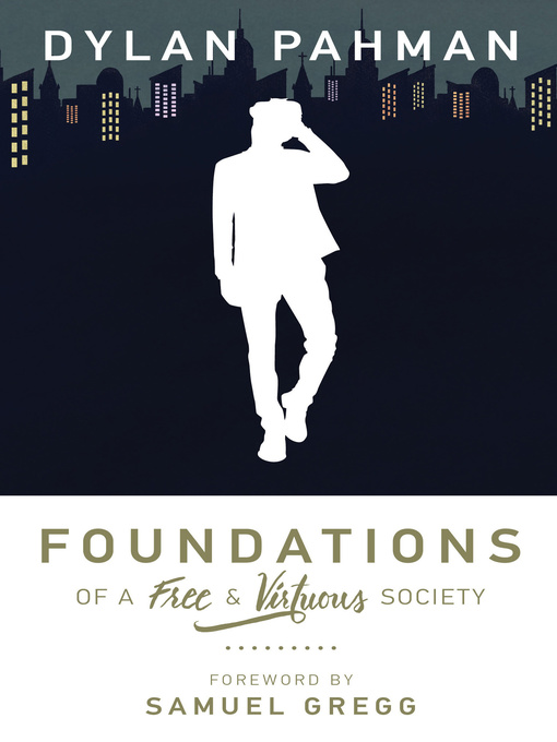 Title details for Foundations of a Free & Virtuous Society by Dylan Pahman - Available